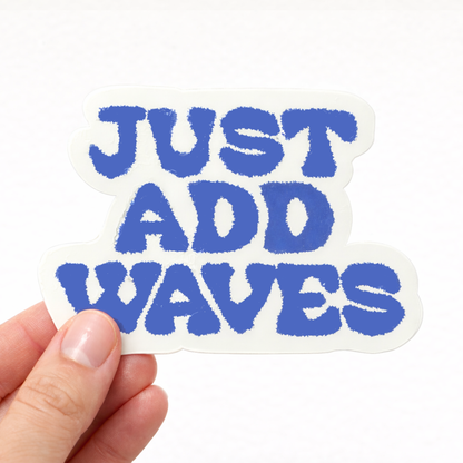 Just Add Waves Sticker | Coastal Surf Summer Sticker