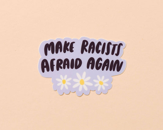 Vinyl Sticker—Your Gal Kiwi—Make Racists Afraid Again