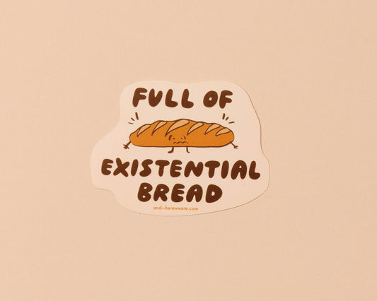Vinyl Sticker—Existential Bread (Comfort Food, Anxiety)