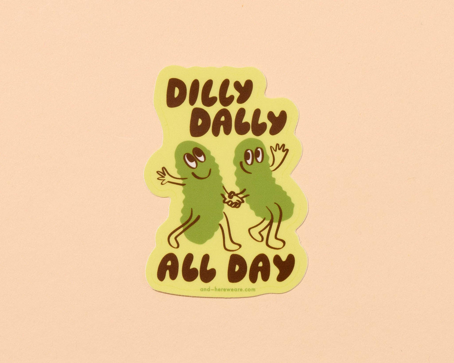Vinyl Sticker—Dilly Dally (Pickle, Pickles, Fun, Cute)