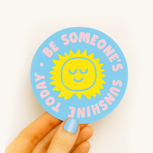 Positivity sticker | Be someone's sunshine| Kindness sticker